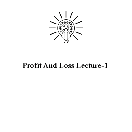 Profit And Loss Lecture-1